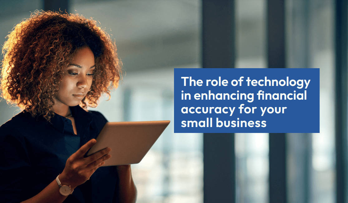 The role of technology in enhancing financial accuracy for your small business